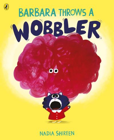 Barbara Throws a Wobbler - Nadia Shireen - Książki - Penguin Random House Children's UK - 9781780081366 - 15 kwietnia 2021