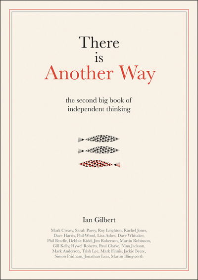 Cover for Ian Gilbert · There is Another Way: The second big book of Independent Thinking (Hardcover Book) [size M] (2015)