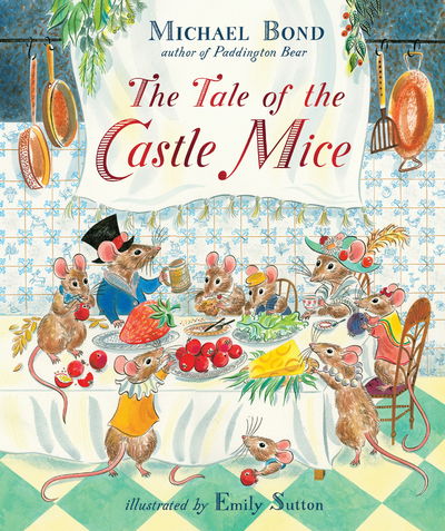 Cover for Michael Bond · The Tale of the Castle Mice - The Castle Mice (Hardcover Book) (2016)