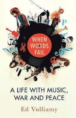 Cover for Ed Vulliamy · When Words Fail: A Life with Music, War and Peace (Hardcover Book) (2018)