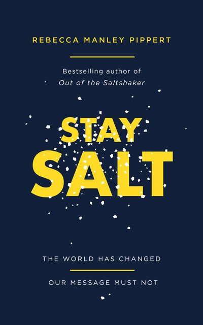 Stay Salt: The World Has Changed: Our Message Must Not - Rebecca Manley Pippert - Książki - The Good Book Company - 9781784984366 - 1 maja 2020