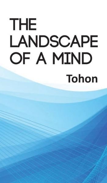 Cover for Tohon · The Landscape of a Mind (Hardcover bog) (2015)