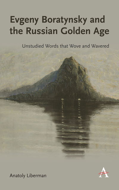 Cover for Anatoly Liberman · Evgeny Boratynsky and the Russian Golden Age: Unstudied Words That Wove and Wavered - Anthem Series on Russian, East European and Eurasian Studies (Hardcover Book) (2020)