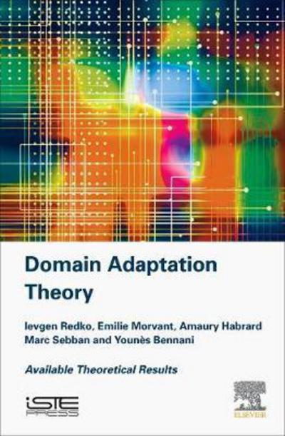 Cover for Redko, Ievgen (Associate Professor, INSA Lyon, University of Lyon) · Advances in Domain Adaptation Theory (Hardcover Book) (2019)