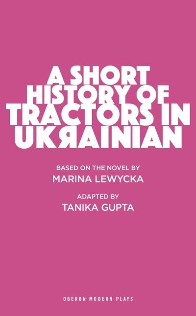 Cover for Gupta, Tanika (Author) · A Short History of Tractors in Ukrainian - Oberon Modern Plays (Paperback Book) (2017)