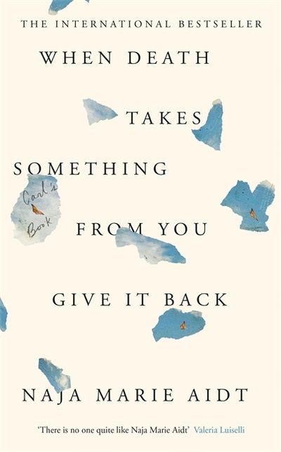 Cover for Naja Marie Aidt · When Death Takes Something From You Give It Back (Taschenbuch) (2019)