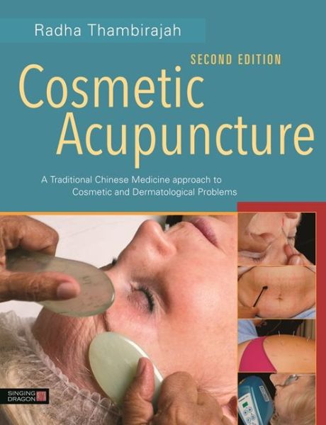 Cover for Radha Thambirajah · Cosmetic Acupuncture, Second Edition: A Traditional Chinese Medicine Approach to Cosmetic and Dermatological Problems (Paperback Book) (2020)