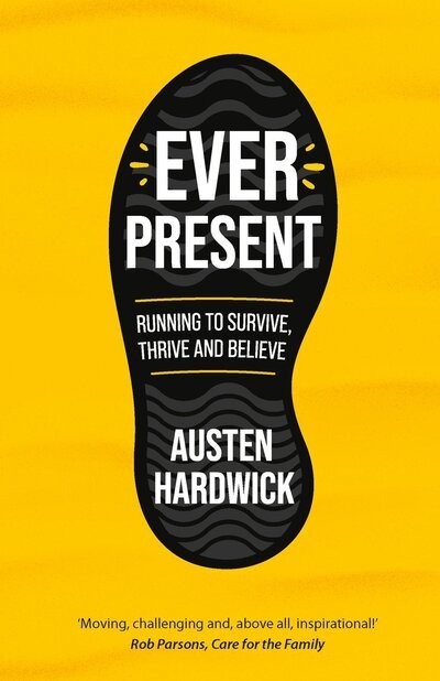 Cover for Austen Hardwick · Ever Present: Running to Survive, Thrive and Believe (Paperback Book) (2020)
