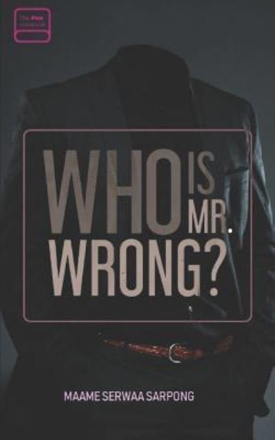Cover for Maame Serwaa Sarpong · Who is Mr. Wrong (Taschenbuch) (2018)