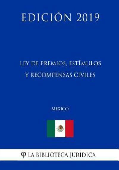 Cover for La Biblioteca Juridica · Ley de Premios, Estimulos Y Recompensas Civiles (Mexico) (Edicion 2019) (Paperback Book) (2019)