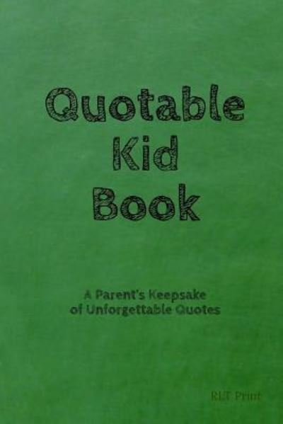 Quotable Kid Book - Rlt Print - Boeken - Independently Published - 9781797487366 - 18 februari 2019