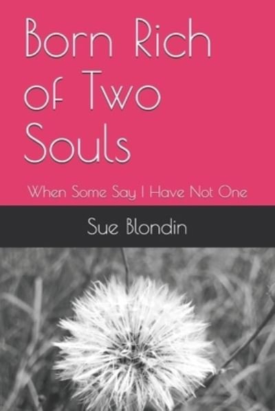 Sue Blondin · Born Rich of Two Souls (Paperback Book) (2019)