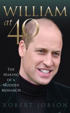 William at 40 - Robert Jobson - Books - Palazzo Editions - 9781802471366 - June 6, 2023