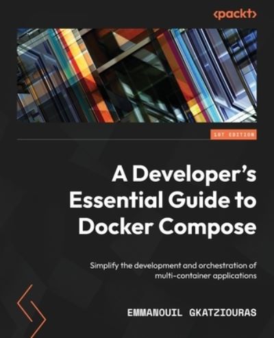 Cover for Emmanouil Gkatziouras · Developer's Essential Guide to Docker Compose (Book) (2022)