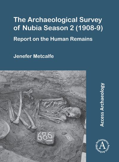 The Archaeological Survey of Nubia Season 2 (1908-9): Report on the Human Remains - Metcalfe, Jenefer (Lecturer in Biomedical Egyptology, University of Manchester) - Books - Archaeopress - 9781803276366 - November 30, 2023