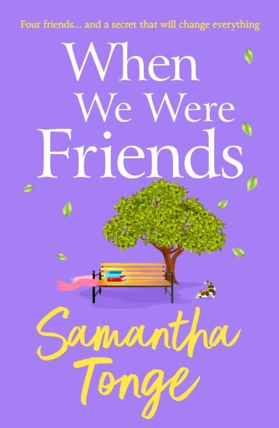 Cover for Samantha Tonge · When We Were Friends: A BRAND NEW emotional and uplifting novel from Samantha Tonge for 2023 (Hardcover Book) (2023)
