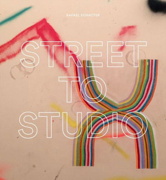 Cover for Rafael Schacter · Street to Studio (Hardcover Book) (2018)