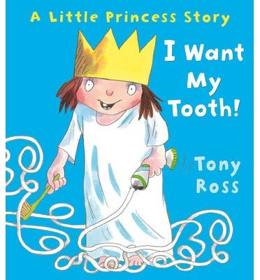 Cover for Tony Ross · I Want My Tooth! - Little Princess (Paperback Bog) (2013)