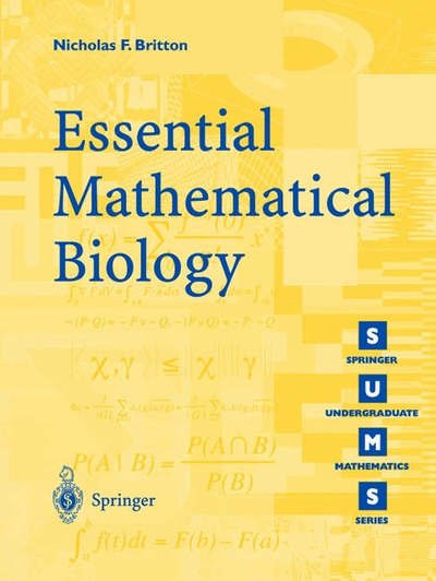 Cover for Nicholas F. Britton · Essential Mathematical Biology - Springer Undergraduate Mathematics Series (Paperback Bog) [1st ed. 2003. 2nd printing 2003 edition] (2003)