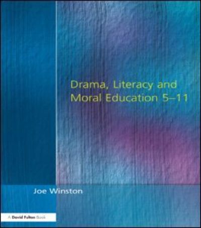 Cover for Joe Winston · Drama, Literacy and Moral Education 5-11 (Taschenbuch) (2000)