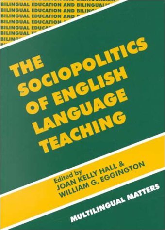The Sociopolitics of English Language Teaching - Bilingual Education & Bilingualism - William G. Eggington - Books - Channel View Publications Ltd - 9781853594366 - March 3, 2000