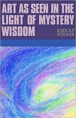 Cover for Rudolf Steiner · Art as Seen in the Light of Mystery Wisdom (Paperback Book) (2010)