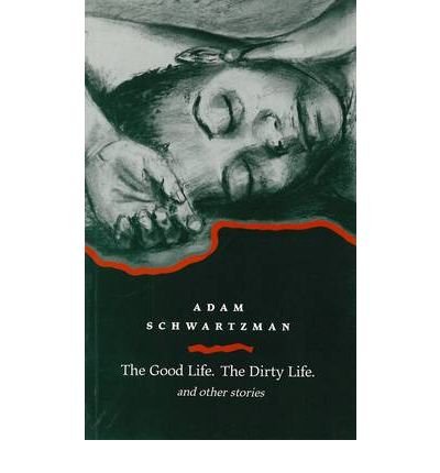 Cover for Adam Schwartzman · Good Life: The Dirty Life (Paperback Book) (1995)