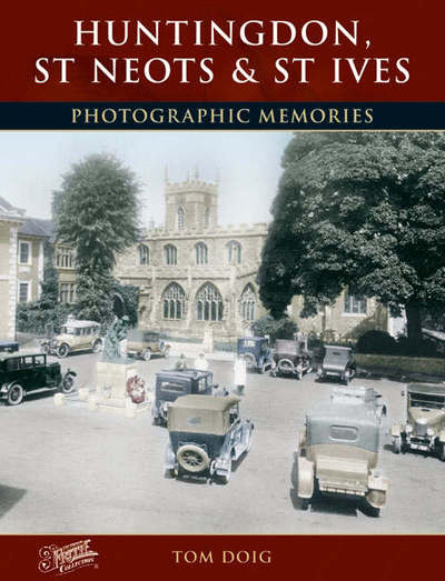 Cover for Tom Doig · Huntingdon, St Neots and St Ives: Photographic Memories (Paperback Book) (2004)