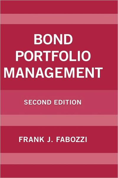 Bond Portfolio Management - Frank J. Fabozzi Series - Frank J. Fabozzi - Books - John Wiley & Sons Inc - 9781883249366 - June 30, 2001