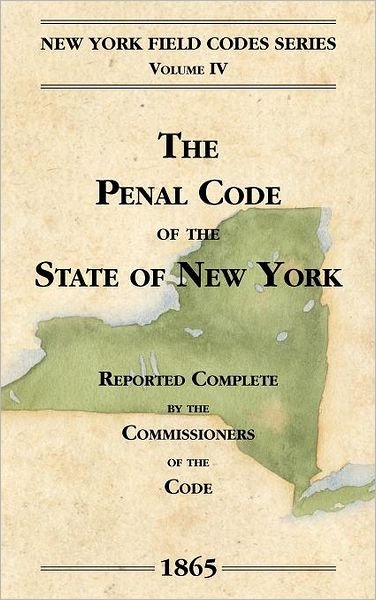 Cover for David Dudley Field · The Penal Code of the State of New York - New York Field Codes, 1850-1865 (Hardcover bog) (2011)