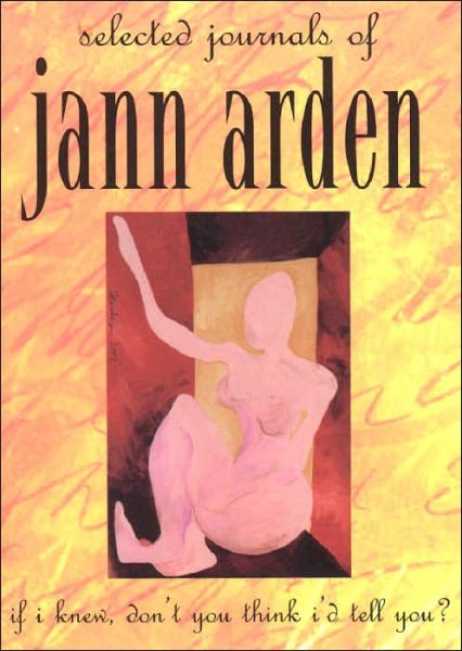 If I Knew, Don't You Think I'd Tell You?: Selected journals of Jann Arden - Jann Arden - Bøger - Insomniac Press - 9781894663366 - 15. juli 2002