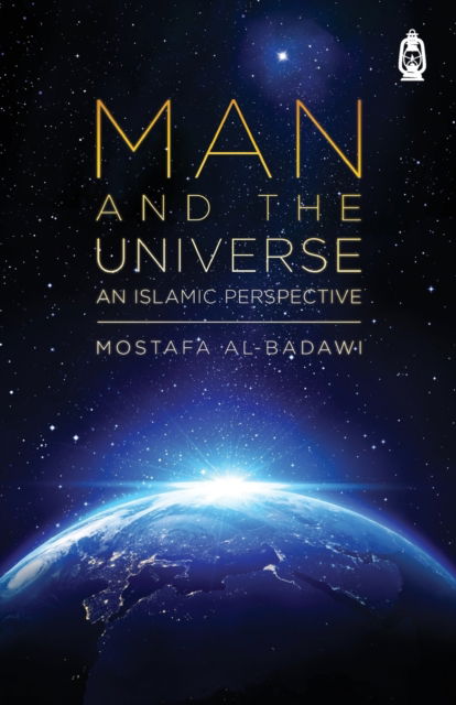 Cover for Mostafa Al-badawi · Man and The Universe: An Islamic Perspective (Paperback Book) (1999)