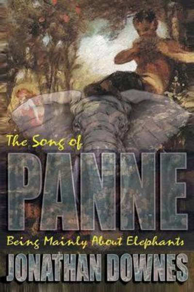 Cover for Jonathan Downes · The Song of Panne (Being Mainly About Elephants) (Pocketbok) (2015)