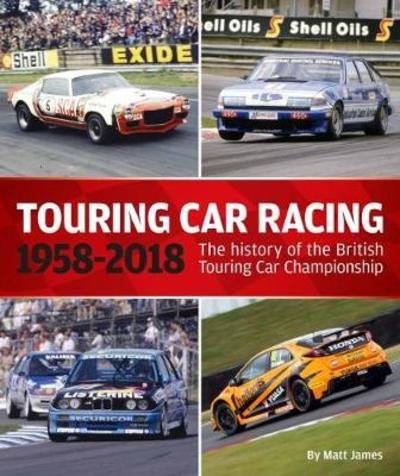 Cover for Matt James · Touring Car Racing: The history of the British Touring Car Championship 1958-2018 (Innbunden bok) (2018)