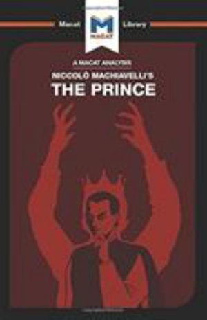 The Prince - The Macat Library - Riley Quinn - Książki - Macat International Limited - 9781912303366 - 15 lipca 2017