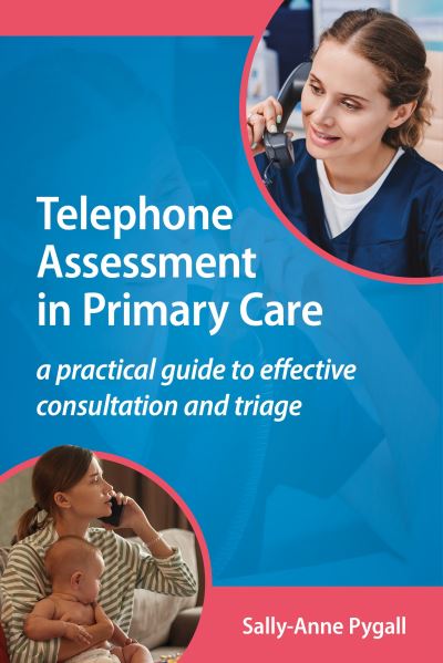 Cover for Sally-Anne Pygall · Telephone Assessment in Primary Care: A practical guide to effective consultation and triage (Paperback Book) (2023)