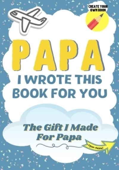 Cover for The Life Graduate Publishing Group · Papa, I Wrote This Book For You (Taschenbuch) (2021)
