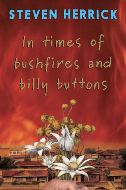 Cover for Steven Herrick · In times of bushfires and billy buttons (Paperback Book) (2023)