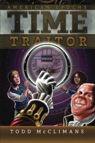 Cover for Todd Mcclimans · Time Traitor (American Epochs) (Volume 1) (Paperback Book) (2014)