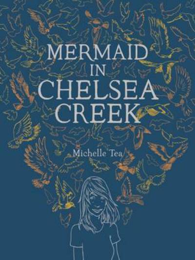 Cover for Michelle Tea · Mermaid in Chelsea Creek (Hardcover Book) (2013)