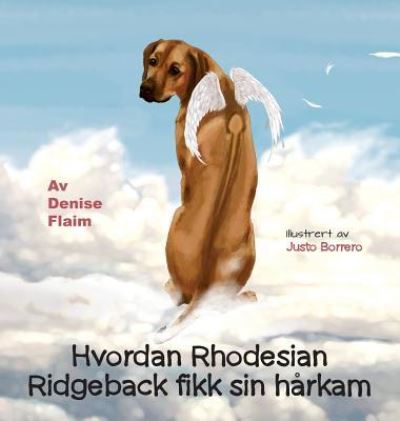 Cover for Denise Flaim · Hvordan Rhodesian Ridgeback fikk sin harkam (Hardcover Book) (2016)