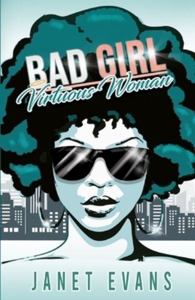 Bad Girl Virtuous Woman - Janet Evans - Libros - Rapier Publishing Company - 9781946683366 - 1 de julio de 2021