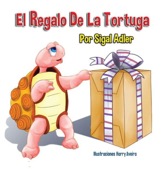 Cover for Adler Sigal · El Regalo De La Tortuga (Hardcover Book) (2019)