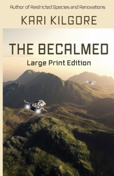 The Becalmed - Kari Kilgore - Books - Spiral Publishing, Ltd. - 9781948890366 - March 20, 2018