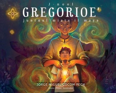 J-Nool Gregorioe', Juntúul Miats'il Maya - Jorge Miguel Cocom Pech - Books - Jade Publishing - 9781949299366 - August 18, 2023