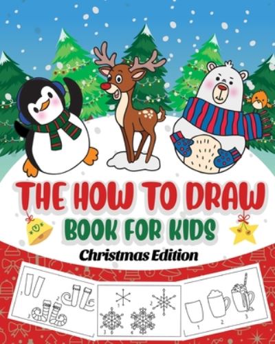 Cover for Peanut Prodigy · The How to Draw Book for Kids - Christmas Edition: A Christmas Sketch Book for Boys and Girls - Draw Stockings, Santa, Snowmen and More with Our Instructional Art Pad for Children Age 6-12 (Paperback Book) (2019)