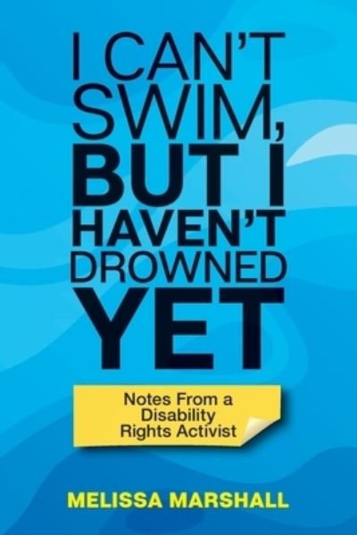 Cover for Melissa Marshall · I Can't Swim, But I Haven't Drowned Yet Notes From a Disability Rights Activist (Paperback Bog) (2020)