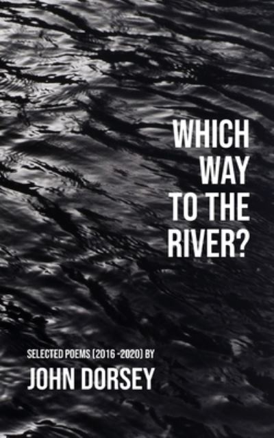 Cover for John Dorsey · Which Way to the River (Paperback Book) (2020)