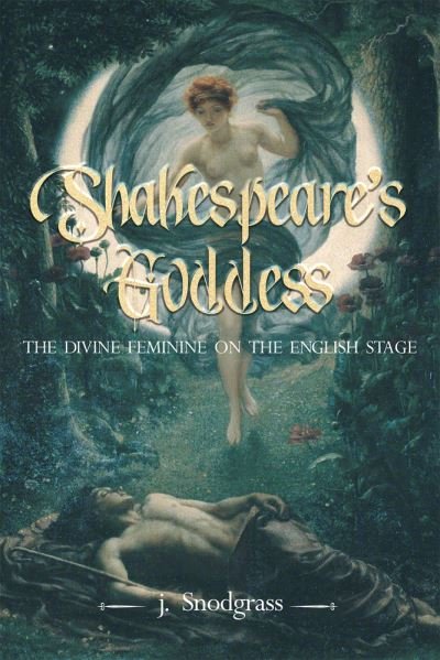 Cover for J. Snodgrass · Shakespeare's Goddess: The Divine Feminine on the English Stage (Paperback Bog) (2024)