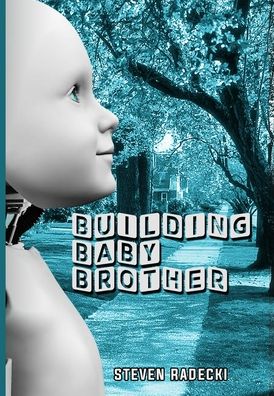 Cover for Steven Radecki · Building Baby Brother (Hardcover Book) (2016)